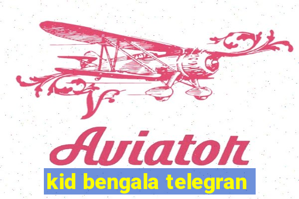 kid bengala telegran